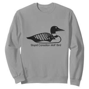 Stupid Canadian Wolf Bird Sweatshirt Funny Common Loon Meme Dry Humor TS02 Sport Gray Print Your Wear