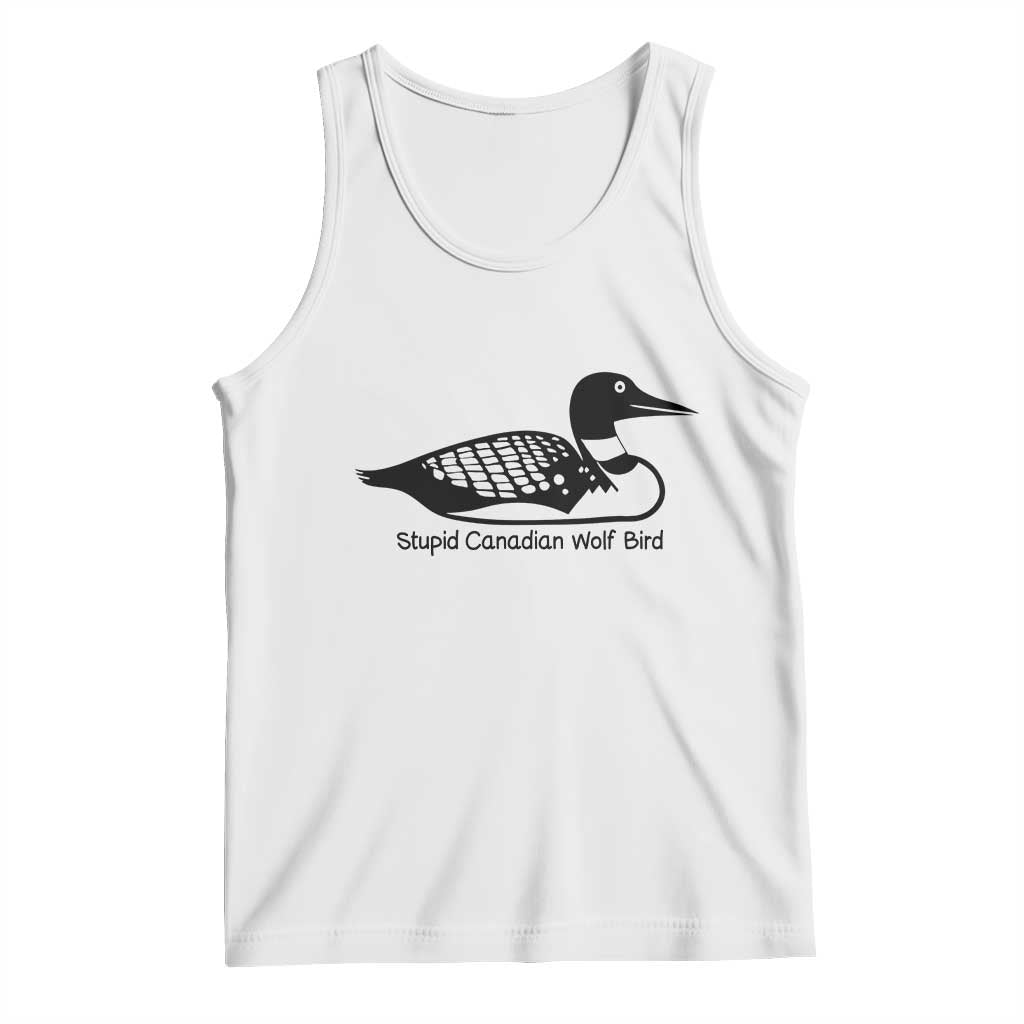 Stupid Canadian Wolf Bird Tank Top Funny Common Loon Meme Dry Humor TS02 White Print Your Wear