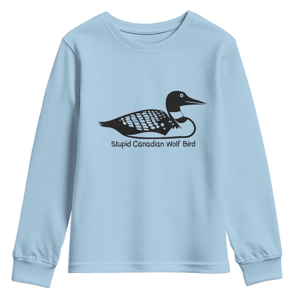 Stupid Canadian Wolf Bird Youth Sweatshirt Funny Common Loon Meme Dry Humor TS02 Light Blue Print Your Wear