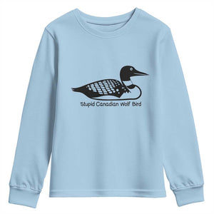 Stupid Canadian Wolf Bird Youth Sweatshirt Funny Common Loon Meme Dry Humor TS02 Light Blue Print Your Wear
