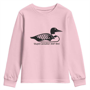 Stupid Canadian Wolf Bird Youth Sweatshirt Funny Common Loon Meme Dry Humor TS02 Light Pink Print Your Wear