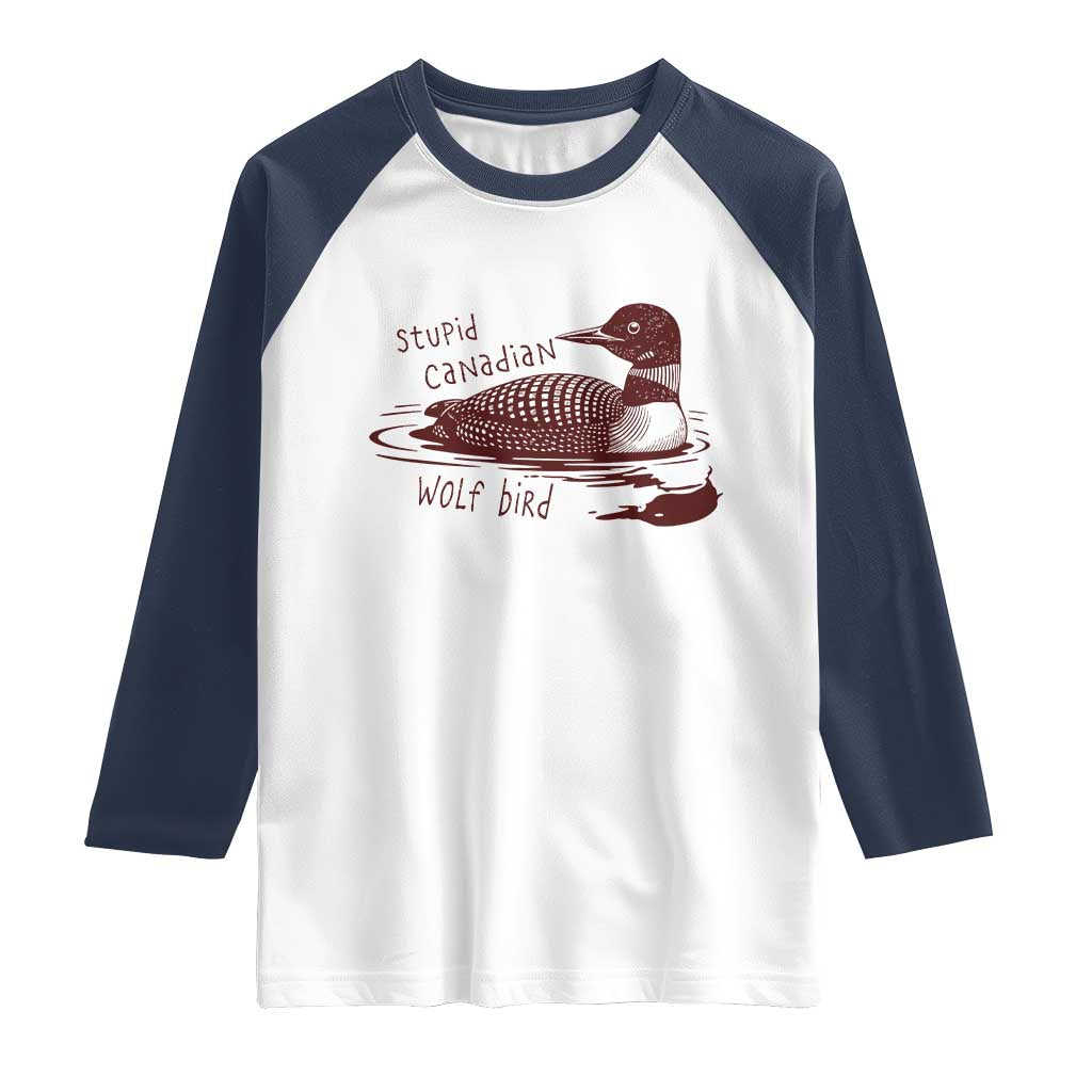 Stupid Canadian Wolf Bird Common Loon Raglan Shirt Funny Absurd Bird Meme Humor TS02 White Navy Print Your Wear