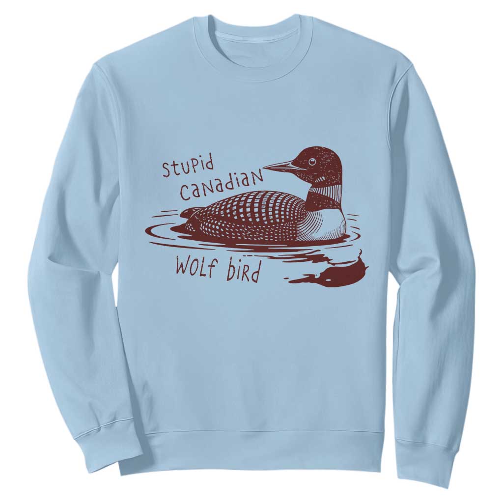 Stupid Canadian Wolf Bird Common Loon Sweatshirt Funny Absurd Bird Meme Humor TS02 Light Blue Print Your Wear