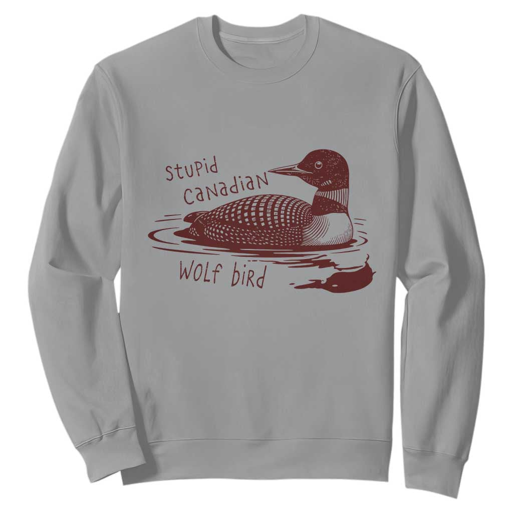 Stupid Canadian Wolf Bird Common Loon Sweatshirt Funny Absurd Bird Meme Humor TS02 Sport Gray Print Your Wear