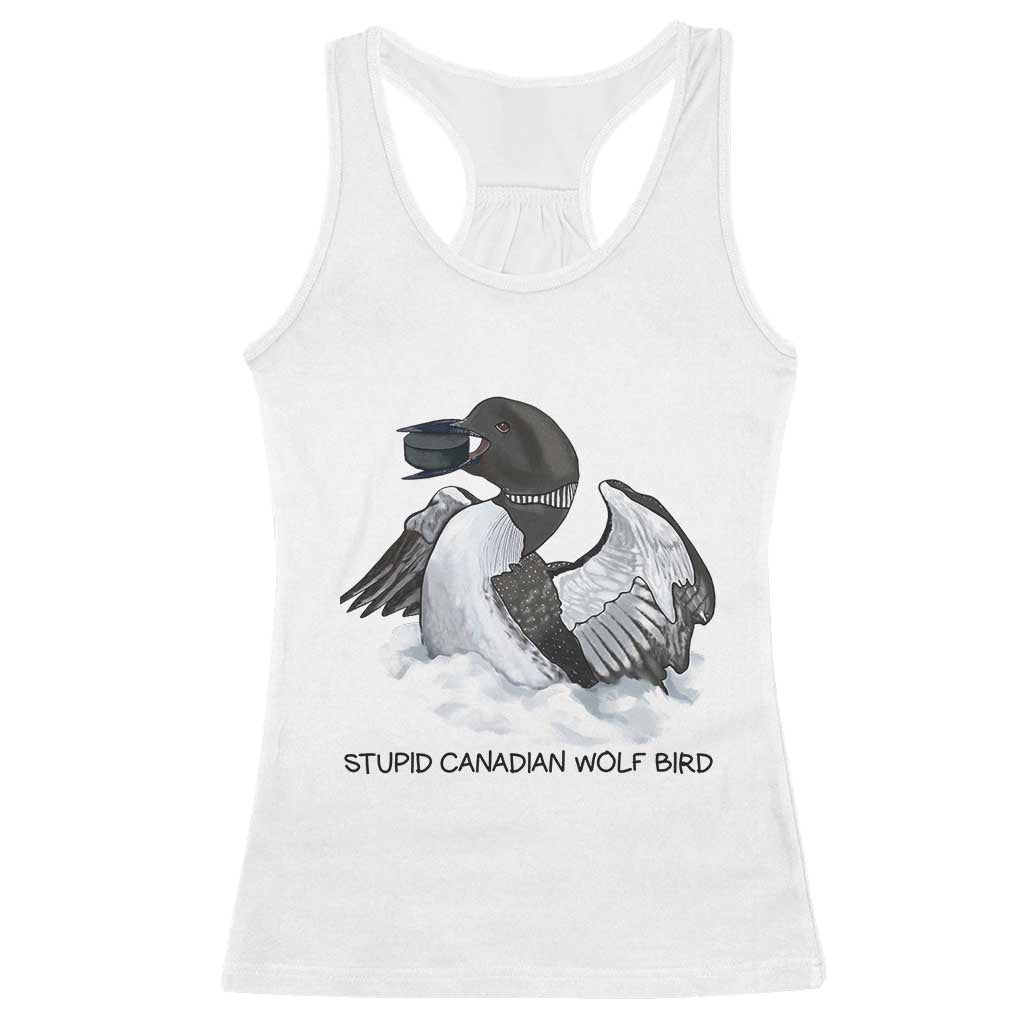 Funny Stupid Canadian Wolf Bird Racerback Tank Top Common Loon with Hockey Puck Bird Meme TS02 White Print Your Wear