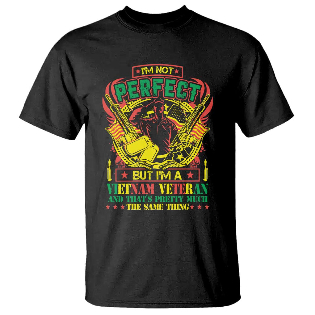 I'm Not Perfect But I'm A Vietnam Veteran T Shirt Patriotic Heroes TS02 Black Print Your Wear