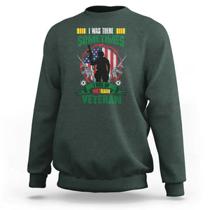 Vietnam Veteran Sweatshirt I Was There Sometimes I Still Am Vietnam Veteran Patriotic TS02 Dark Forest Green Print Your Wear