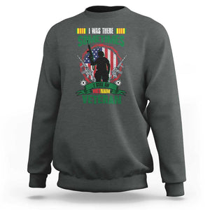 Vietnam Veteran Sweatshirt I Was There Sometimes I Still Am Vietnam Veteran Patriotic TS02 Dark Heather Print Your Wear