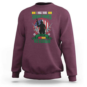 Vietnam Veteran Sweatshirt I Was There Sometimes I Still Am Vietnam Veteran Patriotic TS02 Maroon Print Your Wear