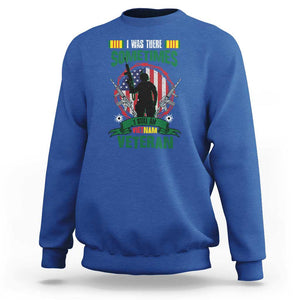 Vietnam Veteran Sweatshirt I Was There Sometimes I Still Am Vietnam Veteran Patriotic TS02 Royal Blue Print Your Wear