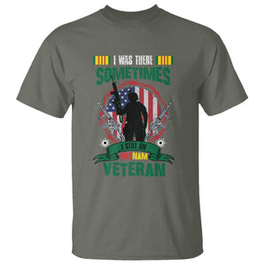 Vietnam Veteran T Shirt I Was There Sometimes I Still Am Vietnam Veteran Patriotic TS02 Military Green Print Your Wear