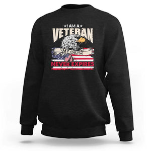 I Am A Veteran Sweatshirt My Oath Never Expires Patriotic American Flag TS02 Black Print Your Wear