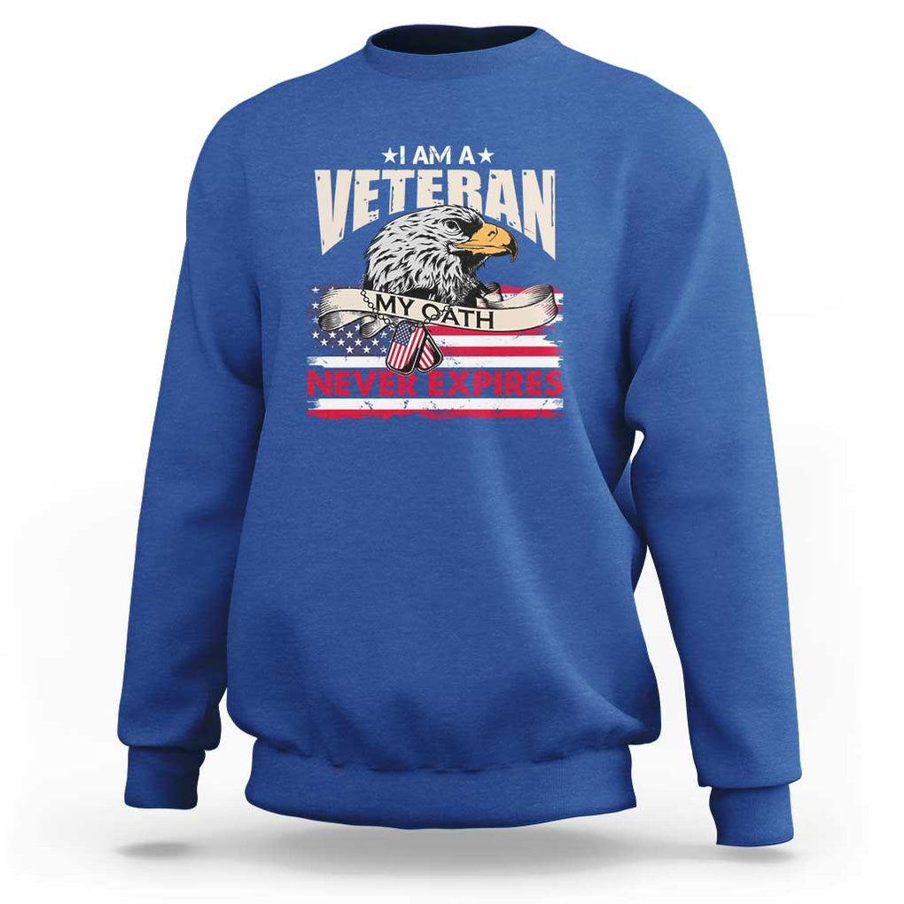 I Am A Veteran Sweatshirt My Oath Never Expires Patriotic American Flag TS02 Royal Blue Print Your Wear