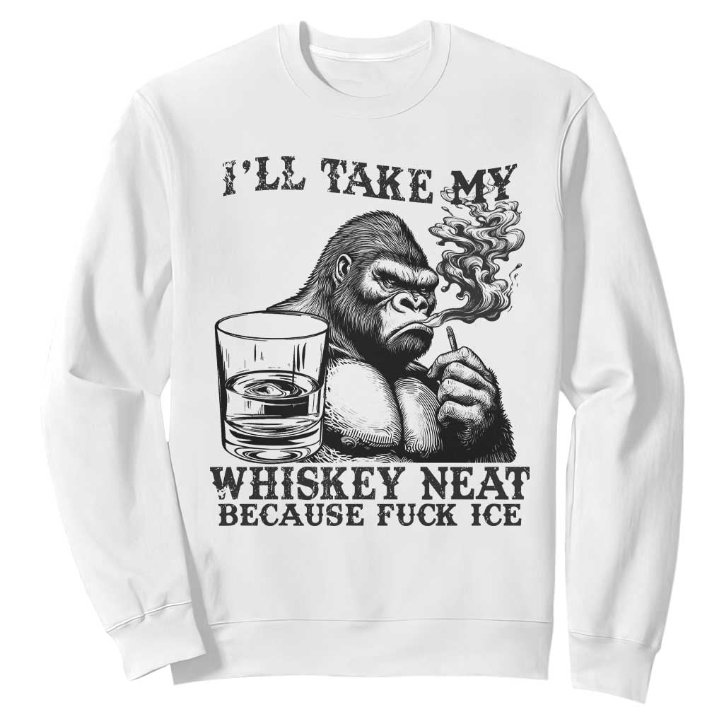 I'll Take My Whiskey Neat Because F Ice Sweatshirt Smoking and Drinking Bigfoot Subtle Political Resistance TS02 White Print Your Wear