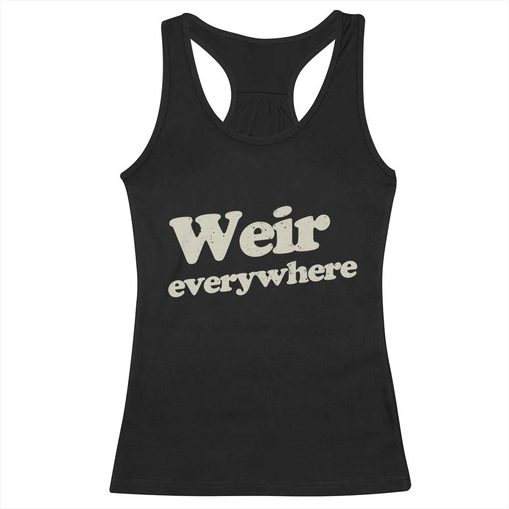 Weir Everywhere Racerback Tank Top Legendary Musician Memorial Tribute for Fans TS02 Black Print Your Wear
