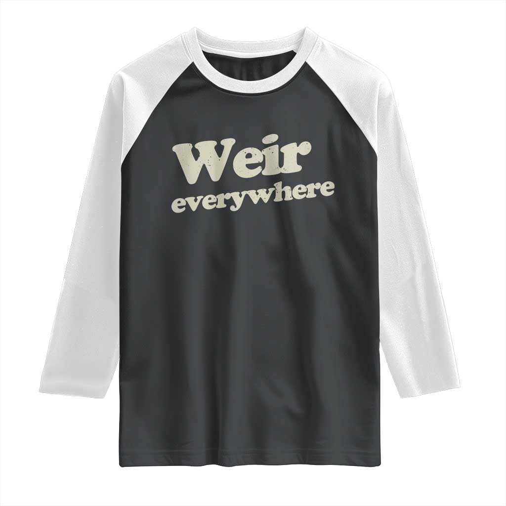 Weir Everywhere Raglan Shirt Legendary Musician Memorial Tribute for Fans TS02 Black White Print Your Wear