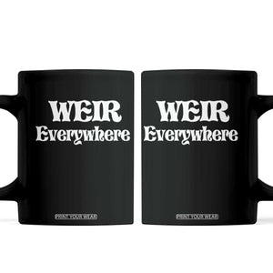 Weir Everywhere Coffee Mug Legendary Musician Memorial Retro Tribute for Fans TS02 Black Print Your Wear
