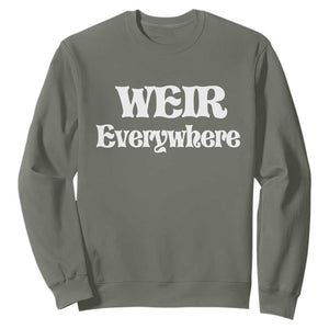 Weir Everywhere Sweatshirt Legendary Musician Memorial Retro Tribute for Fans TS02 Military Green Print Your Wear