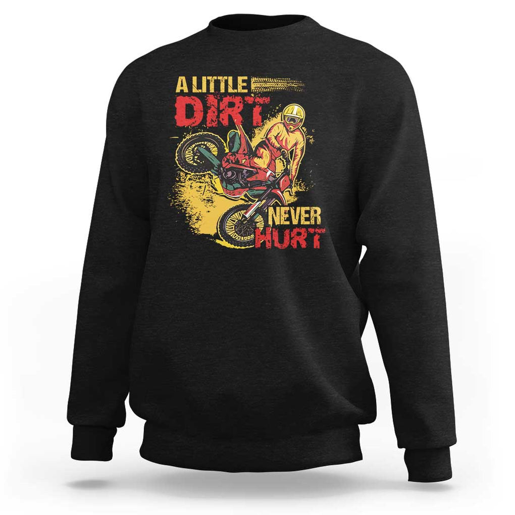 Dirt Bike Sweatshirt Dirt Never Hurt Motocross Biker TS02 Black Print Your Wear