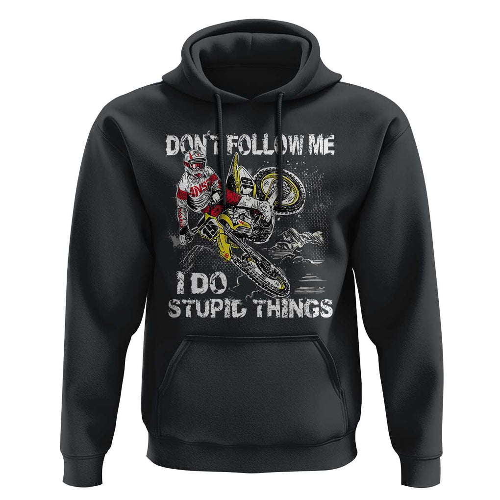 Dirt Bike Hoodie - Retro Motocross Don't Follow Me I Do Stupid Things Rider Humor Pullover TS02 Black Print Your Wear