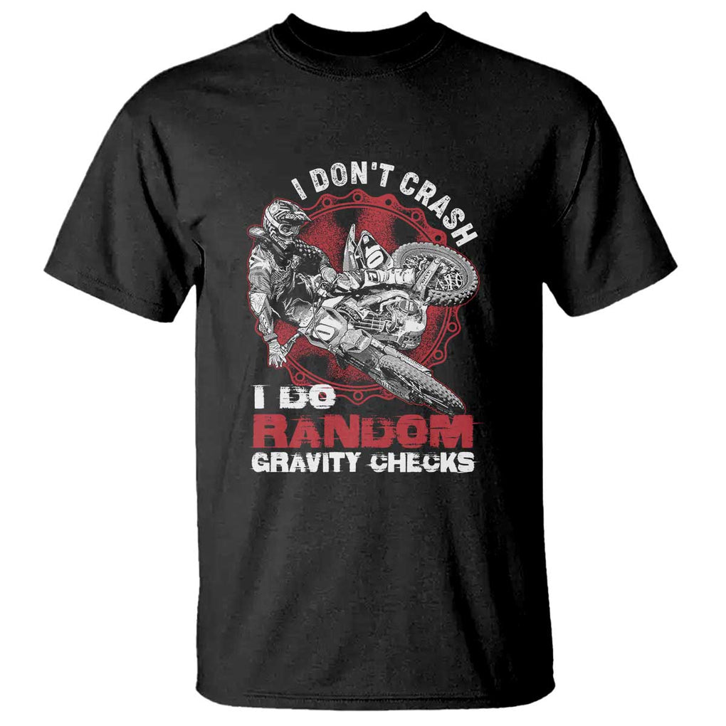 Dirt Bike T Shirt I Don't Crash I Do Gravity Checks Motocross Biker TS02 Black Print Your Wear