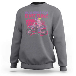 Real Girls Ride Dirt Bikes Sweatshirt Motocross Lovers Gifts For Womens TS02 Charcoal Print Your Wear