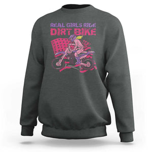 Real Girls Ride Dirt Bikes Sweatshirt Motocross Lovers Gifts For Womens TS02 Dark Heather Print Your Wear