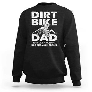 Dirt Bike Dad Sweatshirt Like A Normal Dad But Much Cooler Motocross TS02 Black Print Your Wear