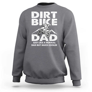 Dirt Bike Dad Sweatshirt Like A Normal Dad But Much Cooler Motocross TS02 Charcoal Print Your Wear