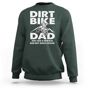 Dirt Bike Dad Sweatshirt Like A Normal Dad But Much Cooler Motocross TS02 Dark Forest Green Print Your Wear