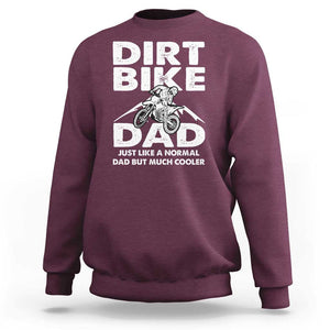 Dirt Bike Dad Sweatshirt Like A Normal Dad But Much Cooler Motocross TS02 Maroon Print Your Wear