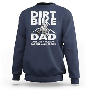 Dirt Bike Dad Sweatshirt Like A Normal Dad But Much Cooler Motocross TS02 Navy Print Your Wear