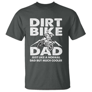 Dirt Bike Dad T Shirt Like A Normal Dad But Much Cooler Motocross TS02 Dark Heather Print Your Wear