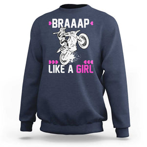 Dirt Bike Girl Sweatshirt Braap Like A Girl Motocross TS02 Navy Print Your Wear