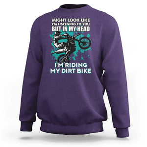 In My Head I'm Riding My Dirt Bike Sweatshirt Might Look Like Listening But Motocross TS02 Purple Print Your Wear