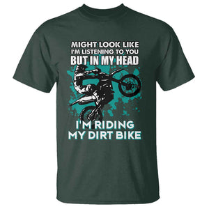 In My Head I'm Riding My Dirt Bike T Shirt Might Look Like Listening But Motocross TS02 Dark Forest Green Print Your Wear