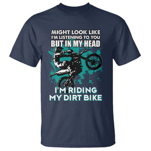 In My Head I'm Riding My Dirt Bike T Shirt Might Look Like Listening But Motocross TS02 Navy Print Your Wear