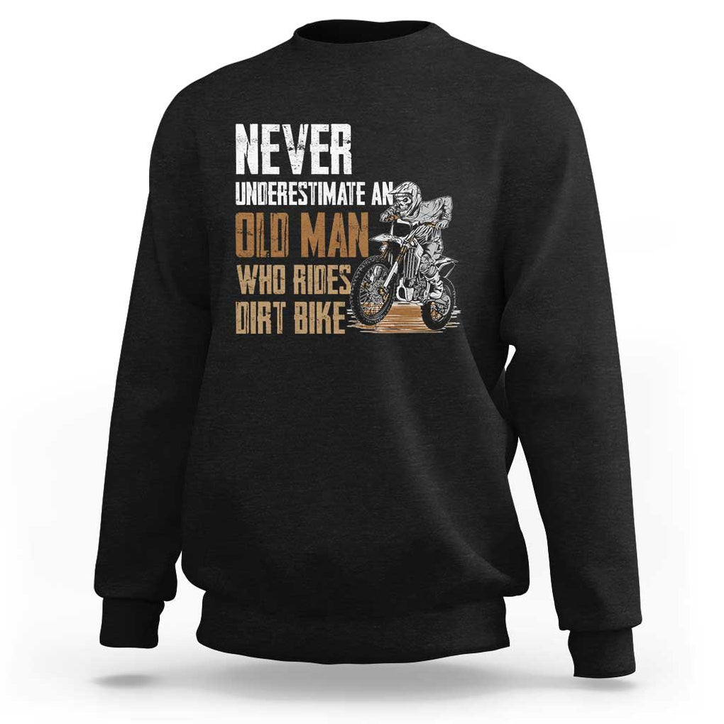 Funny Dirt Bike Sweatshirt Never Underestimate An Old Man Who Rides Motorcross TS02 Black Print Your Wear