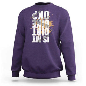 Is My Dirt Bike Ok Sweatshirt Upside Down Motorcross Funny Off Road Biker TS02 Purple Print Your Wear