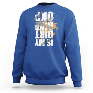 Is My Dirt Bike Ok Sweatshirt Upside Down Motorcross Funny Off Road Biker TS02 Royal Blue Print Your Wear