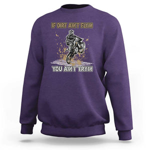 Funny Dirt Bike Riding Sweatshirt If Dirt Ain't Flyin' You Ain't Tryin' TS02 Purple Print Your Wear