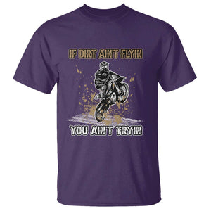 Funny Dirt Bike Riding T Shirt If Dirt Ain't Flyin' You Ain't Tryin' TS02 Purple Print Your Wear