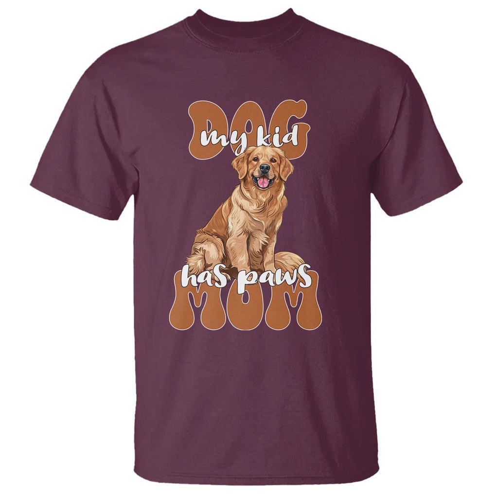 Golden Retriever T Shirt My Kid Has Paws Dog Lover TS02 Maroon Printyourwear