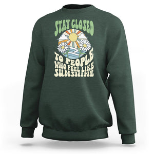 Inspirational Quote Sweatshirt Stay Closed To People Who Feel Like Sunshine Retro Groovy TS02 Dark Forest Green Printyourwear