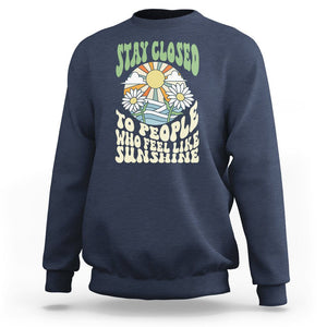 Inspirational Quote Sweatshirt Stay Closed To People Who Feel Like Sunshine Retro Groovy TS02 Navy Printyourwear