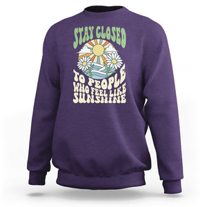 Inspirational Quote Sweatshirt Stay Closed To People Who Feel Like Sunshine Retro Groovy TS02 Purple Printyourwear