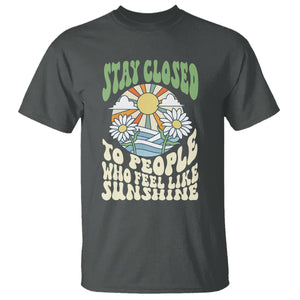 Inspirational Quote T Shirt Stay Closed To People Who Feel Like Sunshine Retro Groovy TS02 Dark Heather Printyourwear