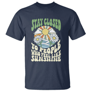 Inspirational Quote T Shirt Stay Closed To People Who Feel Like Sunshine Retro Groovy TS02 Navy Printyourwear