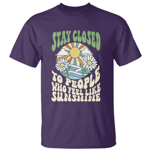 Inspirational Quote T Shirt Stay Closed To People Who Feel Like Sunshine Retro Groovy TS02 Purple Printyourwear