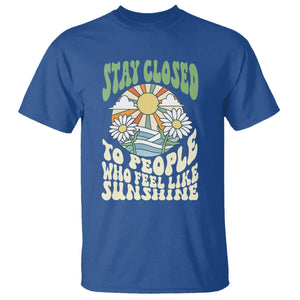 Inspirational Quote T Shirt Stay Closed To People Who Feel Like Sunshine Retro Groovy TS02 Royal Blue Printyourwear